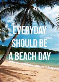 Everyday Should Be A Beach Day Beach Day Beach Quotes Instagram Captions