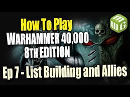List Building And Allies How To Play Warhammer 40k 8th Edition Ep 7