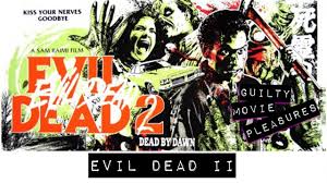 Evil Dead Ii 1987 Is A Guilty Movie Pleasure Youtube