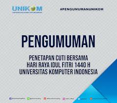 Untuk libur hari raya idul fitri jatuh pada tanggal 5 dan 6 juni 2019. Pengumuman Cuti Bersama Hari Raya Idul Fitri 1440 H Unikom Program Studi Sistem Informasi Unikom