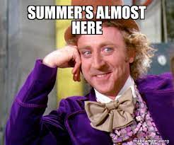 Summer S Almost Here Willy Wonka Sarcasm Meme Make A Meme