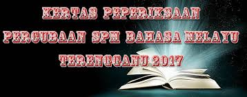 Kertas soalan peperiksaan percubaan bahasa melayu spm 2017 (kertas 1 dan kertas 2) sabah kota belud dan skema jawapan. Kertas Soalan Peperiksaan Percubaan Spm Bahasa Melayu Terengganu 2017 Gurubesar My