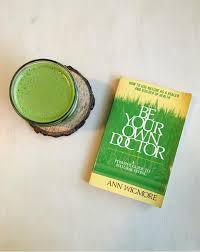 In The Journal An Inspiring Morning With The O G Bible Of Holistic Living And A Chlorophyll Tonic To Match Juicing For Health Health And Nutrition Health