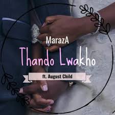 Download Mp3 Maraza Thando Lwakho Ft August Child