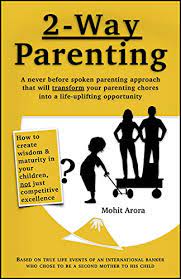 These are the core obsessions that drive our newsroom—de. Amazon Com 2 Way Parenting A Revolutionary Parenting Philosophy To Uplift Parents Ebook Arora Mohit Kindle Store