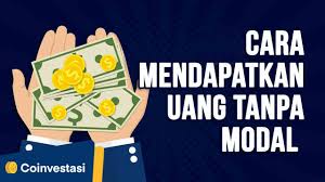 Cara Mendapatkan Uang Tanpa Modal Coinvestasi