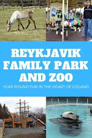 Looking For Kid Friendly Activites In Iceland Check Out This Review Of The Reykjavik Zoo And Family Park Family Park Kid Friendly Activities Family Travel