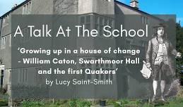 Talk at the School - Early Quakers & Swarthmoor