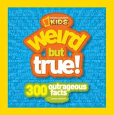 Learn about this, and 49 other unbelievable facts so crazy you won't believe they're true. Weird But True 300 Outrageous Facts By National Geographic Kids