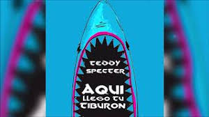 Contact aqui llego tu tiburón. Aqui Llego Tu Tiburon Teddy Specter En Las Listas Top Charts