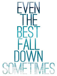 Even The Best Fall Down Sometimes Quotes I Inspiration Song Quotes Quotes Lyric Quotes