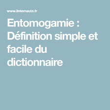 Entomogamie Definition Simple Et Facile Du Dictionnaire Dictionnaire Dictionnaire Definition Definition
