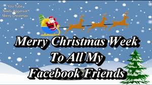 Maybe you would like to learn more about one of these? Merry Christmas Week To All My Facebook Friends Youtube