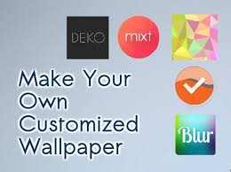 Make your own wallpaper for walls. Make Your Own Wallpapers With These Apps Make Your Own Wallpaper New Technology Latest Technology News