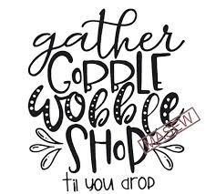 Download Gather Gobble Wobble Shop Svg Christmas Svg Black Friday Svg Designs Christmas Cut Files Cricut Cut Files Png Files Silhouette Files Buy T Shirt Designs SVG, PNG, EPS, DXF File