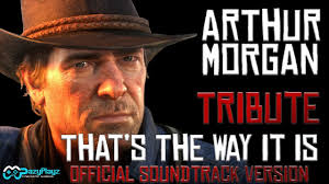 ARTHUR MORGAN // That's the Way It Is // Official Soundtrack Tribute // RED  DEAD REDEMPTION 2 //