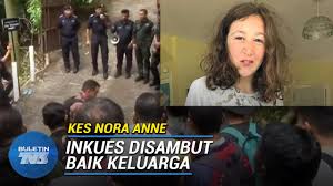 Nora anne, 15, hilang pada 4 ogos tahun lepas, sehari selepas dia dan keluarga tiba di malaysia untuk bercuti selama dua minggu di sebuah pusat peranginan di laporan awal bedah siasat menyatakan kematian remaja berkenaan yang juga golongan istimewa tidak menunjukkan unsur jenayah dan. Keluarga Nora Anne Sambut Baik Inkues Malaysia
