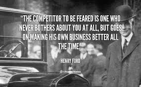 Competition Henry Ford Quotes Henry Ford Quotes To Live By