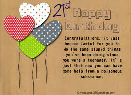 Your 21st is the door to your future. 21st Bday Wishes Funny