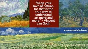 Keep Your Love Of Nature For That Is The True Way To Understand Art More And More Vincent Van Gogh Many Other Van Gogh Quotes Vincent Van Gogh Van Gogh