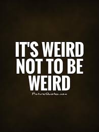 Weird Quotes | Weird Sayings | Weird Picture Quotes via Relatably.com