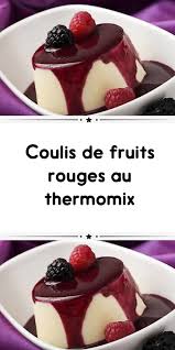 Coulis De Fruits Rouges Au Thermomix Coulis Fruits Rouges Coulis De Fruits Recette