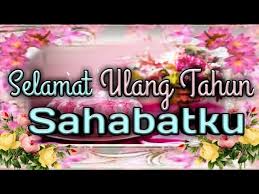 Jika anda tidak tahu apa diucapkan kepada mereka jangan panik dan biarkan kad. Ucapan Selamat Ulang Tahun Untuk Sahabat Sejati Youtube