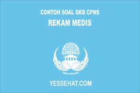 Dahulu berbagai rumah sakit menyimpan rekam medis berdasarkan : Contoh Soal Skb Rekam Medis 2018 Dan Jawabannya