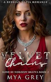 Velvet Chains (Bond by Morozov Bratva Book 2): A Dark Russian Mafia Romance  (Bond by Morozov Bratva Series) See more