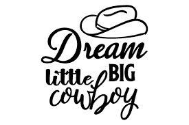 Cowboy hat, cowboy hat svg, svg files, cowboy hat svg files, cricut, silhouette cameo, scanncut, design, svg cut files, cowboy hat clipart buy 1 get 1 for free! Dream Big Little Cowboy Svg Cut File By Creative Fabrica Crafts Creative Fabrica