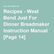 Recipes West Bend Just For Dinner Breadmaker Instruction Manual Page 14 Bread Machine Recipes Bread Maker West Bend