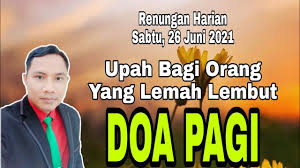 Renungan harian katolik sabtu 26 juni 2021. Renungan Pagi Kristen Hari Ini Ucapan Bahagia 4 Suara Injil 27 Juni 2021 Youtube