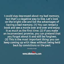 I could stay depressed about my bad memory, but that's a negative way to live. Hirohiko Araki Quotes Idlehearts
