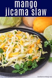 Also can use nappa cabbage and jicama for less bitterness! Mango Jicama Slaw Caroline S Cooking