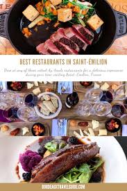 From Classic South West Cuisine To Bistronomique Experiences Dining Among The Vineyards Don T Miss These Best Res In 2020 Foodie Travel Foodie Destinations St Emilion