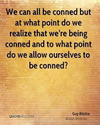 Quotes About Being Conned Quotesgram