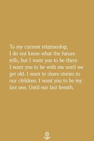 Bae quotes lyric quotes quotes to live by qoutes lyrics past relationship quotes relationships relatable tweets queen quotes. To My Current Relationship I Do Not New Relationship Quotes Love Quotes For Him I Want You Forever