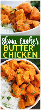Slow Cooker Butter Chicken A Dash Of Sanity Recipe Butter Chicken Recipes Food