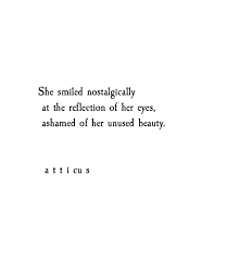 Nostalgic Smiles Atticuspoetry Atticuspoetry Quotes That Describe Me Nostalgic Quote Quotable Quotes