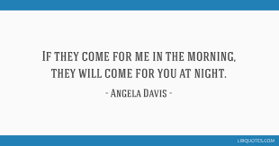 If They Come For Me In The Morning They Will Come For You At Night