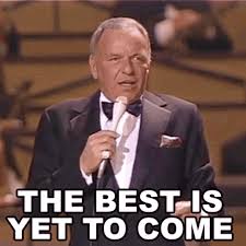 Frank sinatra reminds us that the best is yet to come/ (photo by joan adlen) getty images. The Best Is Yet To Come Frank Sinatra Gif The Best Is Yet To Come Frank Sinatra The Best Is Yet To Come Song Descubre Comparte Gifs
