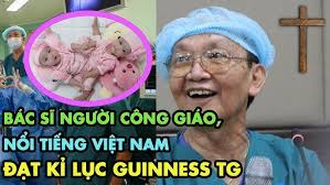 Bác sĩ Nổi Tiếng Nhất Việt Nam là NGƯỜI CÔNG GIÁO, Đạt kỉ lục Guinness Thế  Giới