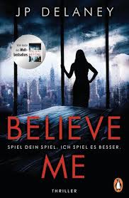 Jp delaney is a british writer of psychological suspense. Believe Me Spiel Dein Spiel Ich Spiel Es Besser Von Jp Delaney Buch Thalia