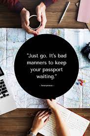 Inspiring Travel Quotes Just Grab Your Passport And Go Couple Travel Quotes Travel Quotes Travel Motivation