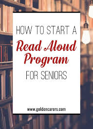 How To Start A Read Aloud Program For Seniors Read Aloud Senior Programs Education Quotes