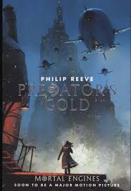It is the era of municipal darwinism. Mortal Engines Quartet 2 Predators Gold Philip Reeve Imagined Things