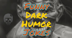 This type of dark humor isn't sanitized, safe, or socially acceptable. Funny Dark Humor Jokes Jokes And Riddles