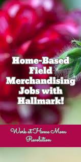 Hallmark Home Based Field Merchandising Jobs In U S Merchandising Jobs Work From Home Moms Working From Home