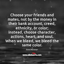 Choose Your Friends And Mates Not By The Money In Their Bank Idlehearts