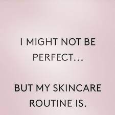 Inspirational Beauty Quote I Might Not Be Perfect But My Skincare Routine In Get More Quotes Routine Quotes Beauty Quotes Inspirational Skincare Quotes